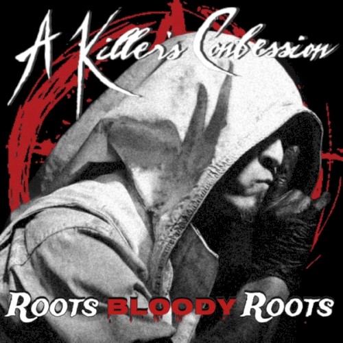 a-killers-confession_roots-bloody-roots-cover_single