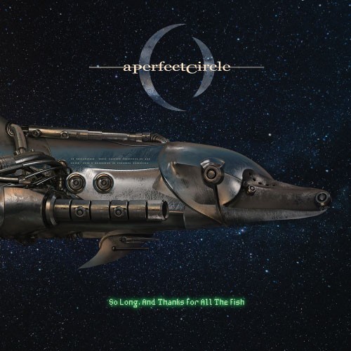 A Perfect Circle 的 So Long, and Thanks for All the Fish 单曲封面