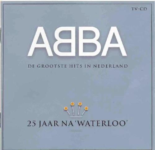 25 jaar na ‘Waterloo’: De grootste hits in Nederland by ABBA album cover art