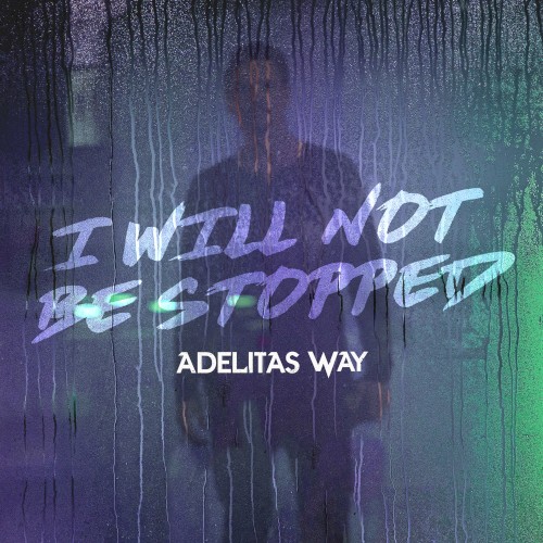 I Will Not Be Stopped by Adelitas Way single cover art