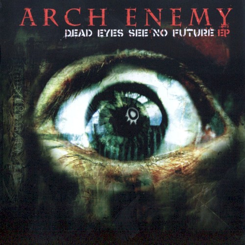 Portada del EP Dead Eyes See No Future EP de Arch Enemy