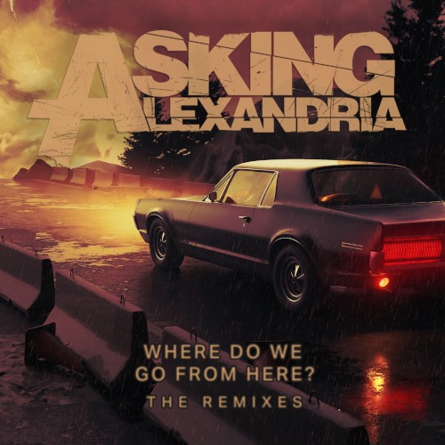 Asking Alexandria 的 Where Do We Go From Here? The Remixes EP EP 封面