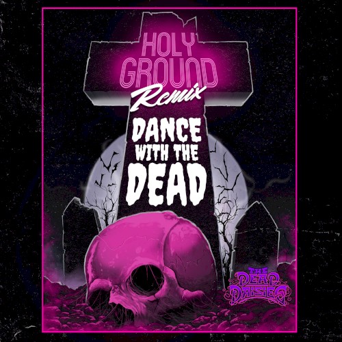 Pochette de Holy Ground (Dance With the Dead remix) par The Dead Daisies (single)