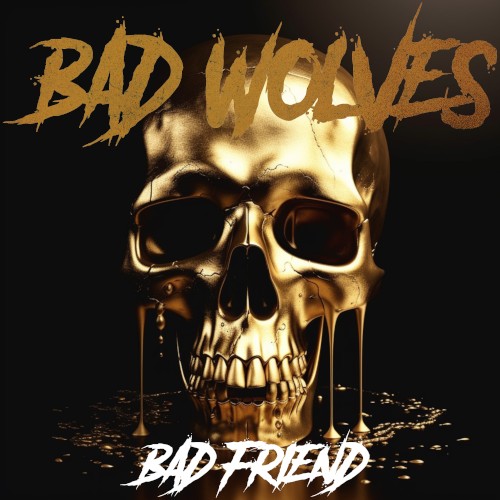 Portada del sencillo Bad Friend de Bad Wolves