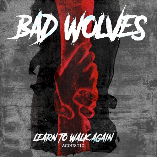 Bad Wolves 的 Learn to Walk Again (acoustic) 單曲 封面