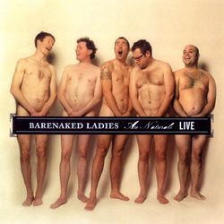 Cover-Artwork für das Album Au Naturale - Live - Seattle, WA 7-25-04 von Barenaked Ladies