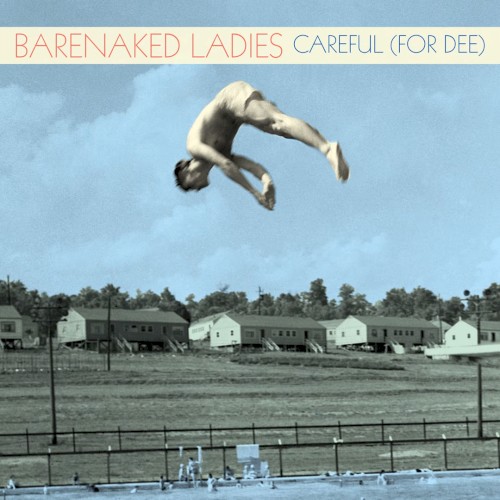 barenaked-ladies-ca_careful-for-dee_single