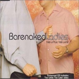barenaked-ladies-ca_too-little-too-late_single