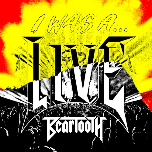 I Was A... LIVE by Beartooth album cover art