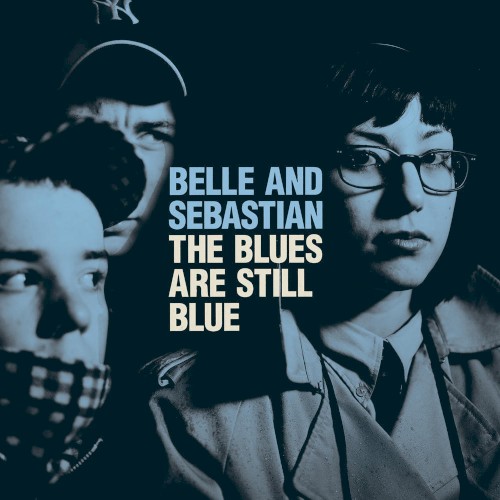 Belle and Sebastian 的 The Blues Are Still Blue 单曲封面