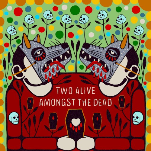 Cover-Artwork für die Single Two Alive Amongst the Dead von Better Lovers
