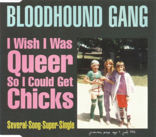 Portada del sencillo I Wish I Was Queer So I Could Get Chicks de Bloodhound Gang