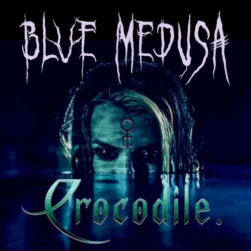 Cover-Artwork für die Single Crocodile. von Blue Medusa
