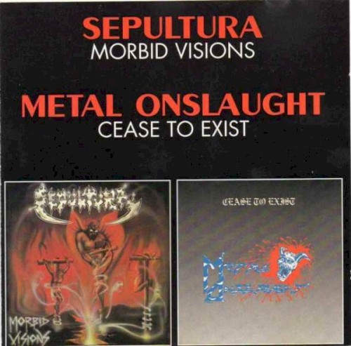 Portada del álbum Morbid Visions / Cease to Exist de Sepultura