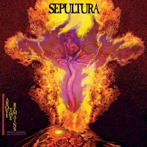 Sepultura 的 Above the Remains (Official Bootleg: Live in Germany ’89) 专辑封面
