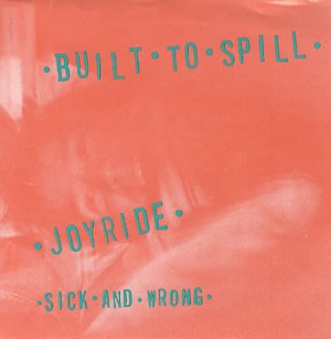 built-to-spill_joyride-sick-and-wrong_single