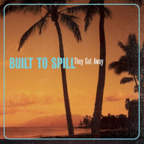built-to-spill_they-got-away-rearrange_single