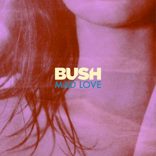 Cover-Artwork für die Single Mad Love von Bush