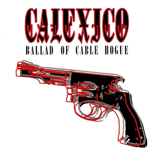 Portada del sencillo Ballad of Cable Hogue de Calexico