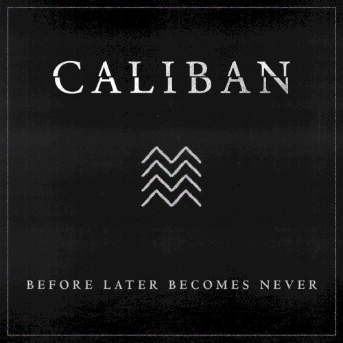 Portada del sencillo Before Later Becomes Never de Caliban