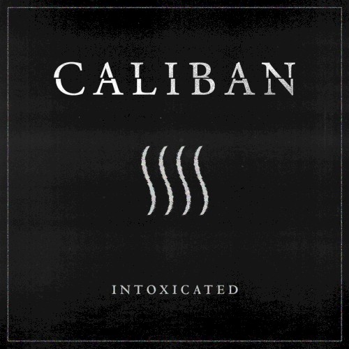 Intoxicated by Caliban single cover art