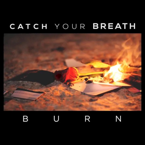 Cover-Artwork für die Single Burn von Catch Your Breath