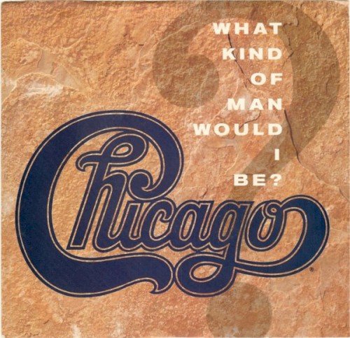 Chicago 的 What Kind of Man Would I Be / 25 or 6 to 4 单曲封面