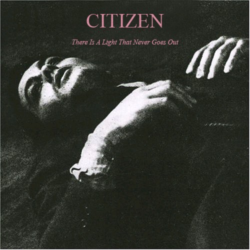 citizen_there-is-a-light-that-never-goes-out-the-smiths_single
