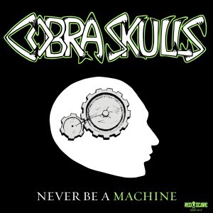 Never Be a Machine by Cobra Skulls EP cover art