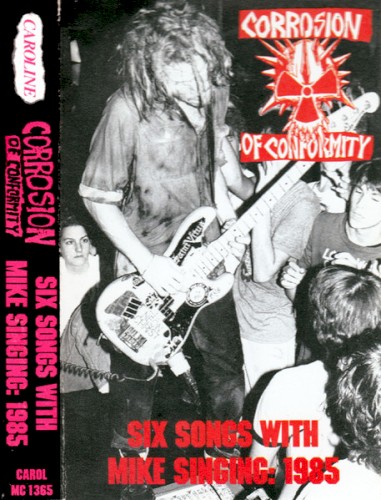 Corrosion of Conformity 的 Six Songs With Mike Singing: 1985 EP 封面