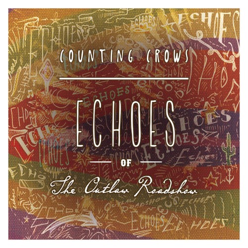 Counting Crows 的 Echoes of the Outlaw Roadshow 專輯 封面