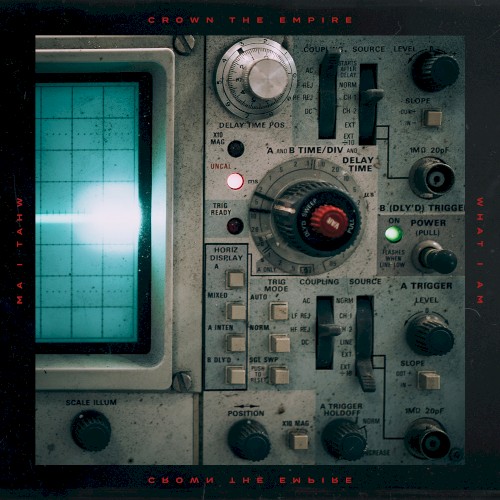 Pochette de What I Am par Crown the Empire (single)