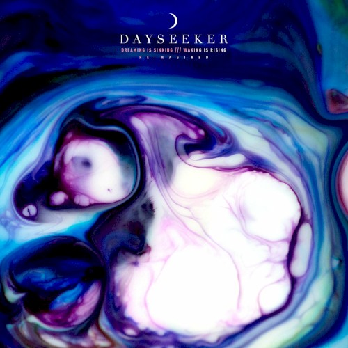 Pochette de Dreaming Is Sinking /// Waking Is Rising (Reimagined) par Dayseeker (EP)