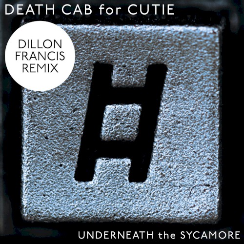 Portada del sencillo Underneath the Sycamore (Dillon Francis remix) de Death Cab for Cutie