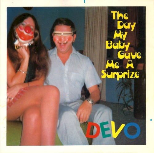 Cover-Artwork für die Single The Day My Baby Gave Me a Surprize von DEVO