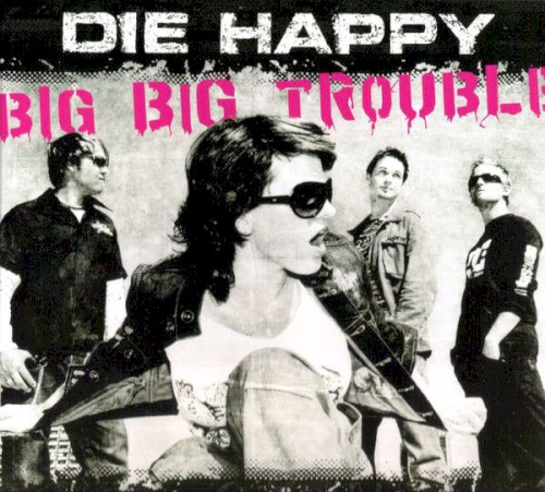 Portada del sencillo Big Big Trouble de Die Happy