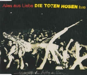 Die Toten Hosen 的 Alles aus Liebe (live) 單曲 封面