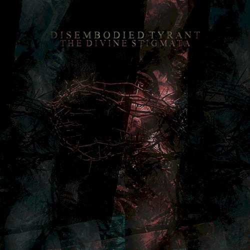 The Divine Stigmata by Disembodied Tyrant EP cover art