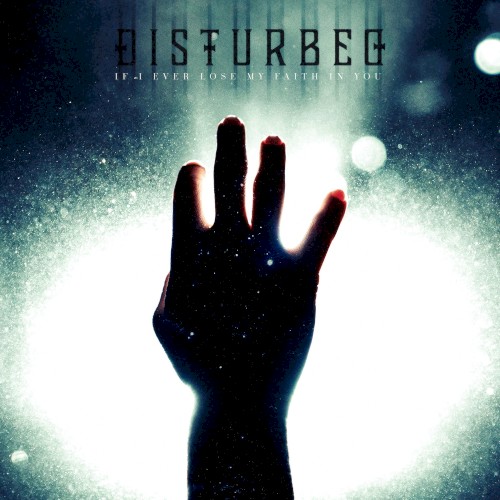 Disturbed 的 If I Ever Lose My Faith in You 单曲封面