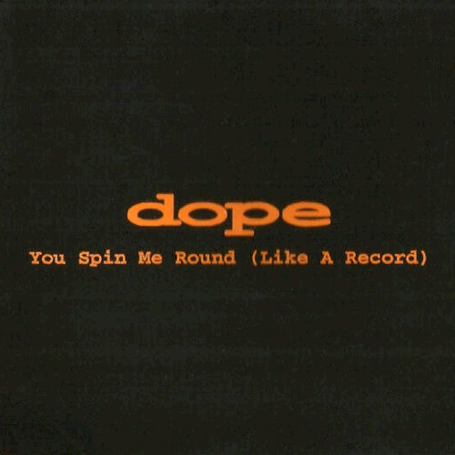 Dope 的 You Spin Me Round (Like a Record) 单曲封面