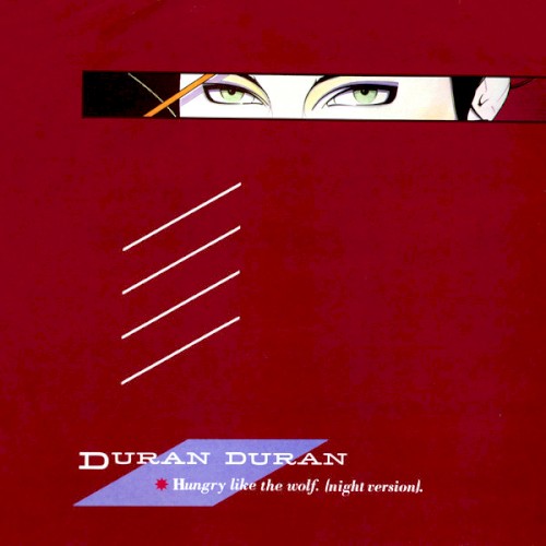 Cover-Artwork für die Single Hungry Like the Wolf von Duran Duran