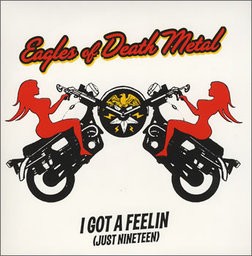 Eagles Of Death Metal 的 I Got A Feelin (Just Nineteen) 单曲封面