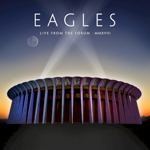 Portada del álbum Live From the Forum MMXVIII de Eagles