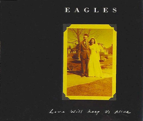 Portada del sencillo Love Will Keep Us Alive de Eagles