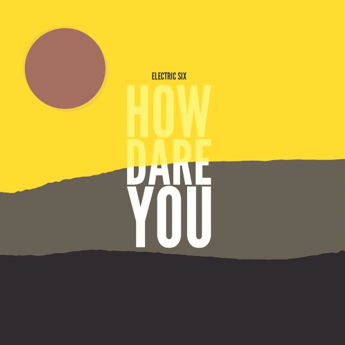 How Dare You by Electric Six album cover art