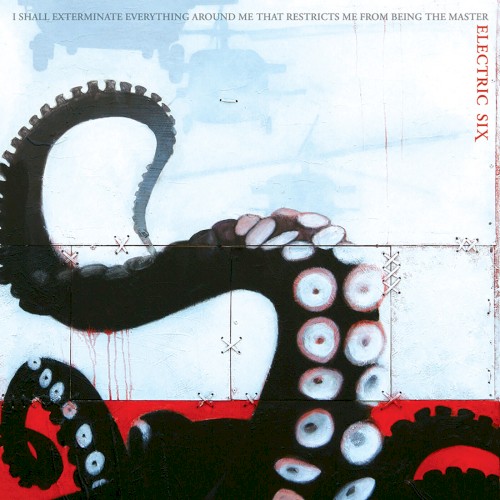 I Shall Exterminate Everything Around Me That Restricts Me From Being the Master by Electric Six album cover art