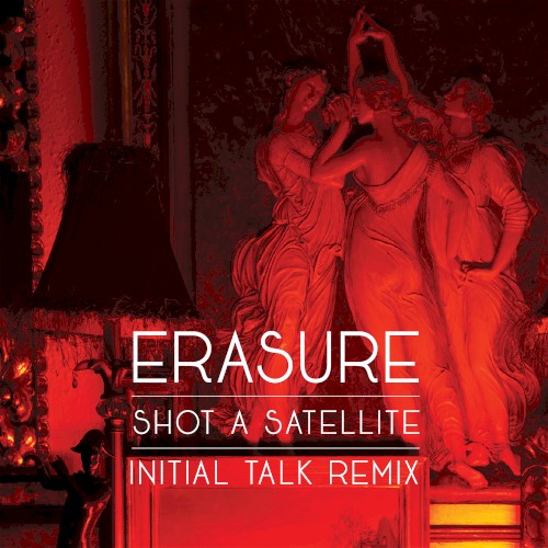Erasure 的 Shot A Satellite (Initial Talk Remix) 單曲 封面