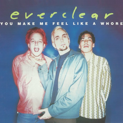 You Make Me Feel Like a Whore by Everclear single cover art