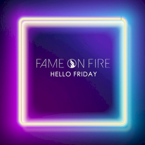 Hello Friday by Fame On Fire single cover art