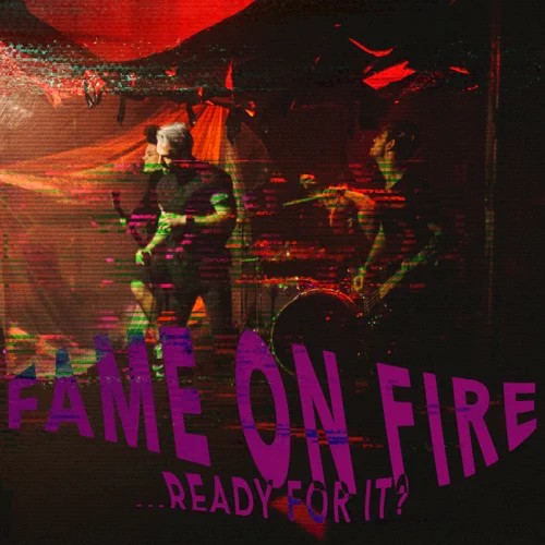 ...Ready for It? by Fame On Fire single cover art